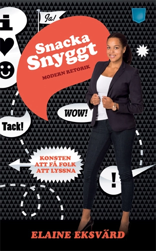 Snacka snyggt : modern retorik; Elaine Eksvärd; 2012