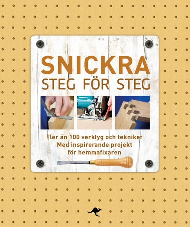 Snickra steg för steg; Alan Bridgewater, Gill Bridgewater; 2015