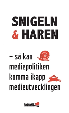 Snigeln & haren : så kan mediepolitiken komma ikapp medieutvecklingen; Niclas Malmberg, Aron Emilsson, Ida Karkiainen, Olle Lidbom, Christina Jutterström, Bosse Svensson, Sigurd Allern, Ester Pollack, Victor Pickard, Ragnhild Kr. Olsen, Nicklas Berlid, Thomas Baekdal, Carl-Gustaf Lindén, Christer Nylander, Gunnar Nygren, Mats Svegfors, Thomas Mattsson, Roland Utbult, Thomas Gür, Ingela Wadbring; 2021