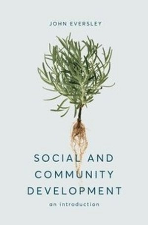 Social and community development : an introduction; John Eversley; 2019