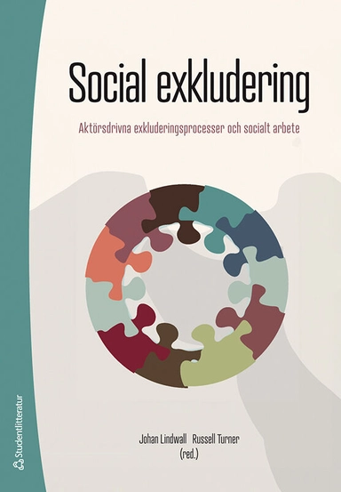 Social exkludering : aktörsdrivna exkluderingsprocesser och socialt arbete; Johan Lindwall, Russell Turner, Björn Andersson, Annelie de Cabo, Tobias Davidsson, Anna Dunér, Erik Eriksson, Anna Hall, Tobias Jansson, Kajsa Nolbeck, Elisabeth Olin, Frida Petersson, Anette Skårner, Linnéa Österman; 2025