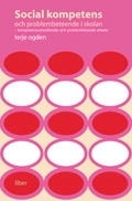 Social kompetens och problembeteende i skolan - kompetensutvecklande och problemlösande arbete; Terje Ogden; 2003