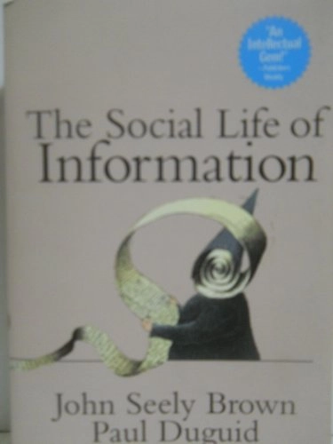 Social Life of Information, The; John Seely Brown; 2002