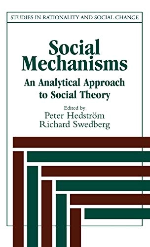 Social mechanisms : an analytical approach to social theory; Peter Hedström, Richard Swedberg; 1998