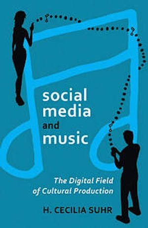 Social media and music : the digital field of cultural production; Suhr; 2012