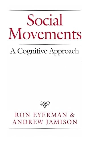 Social Movements: A Cognitive Approach; Ron Eyerman; 1991