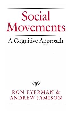 Social movements - cognitive approach; Andrew Jamison; 1991