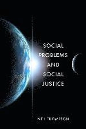 Social problems and social justice; Neil Thompson; 2017