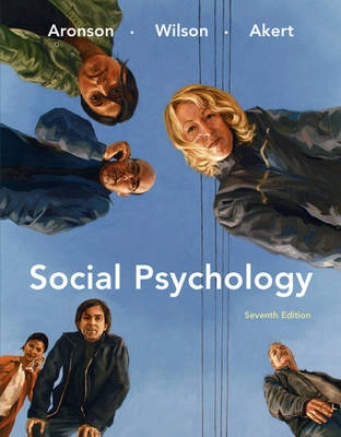 Social Psychology; Elliot Aronson, Timothy D. Wilson, Robin M. Akert; 2009