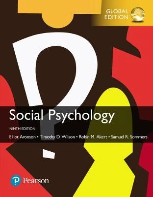 Social Psychology, Global Edition; Elliot Aronson, Timothy D. Wilson, Samuel R. Sommers; 2018