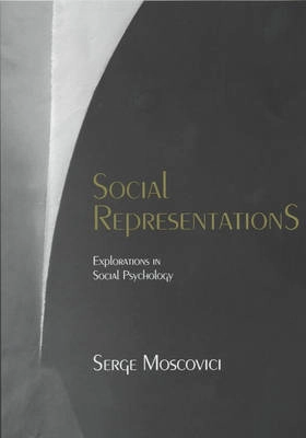 Social representations - explorations in social psychology; Serge Moscovici; 2000