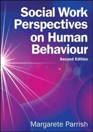 Social work perspectives on human behaviour; Margarete Parrish; 2014