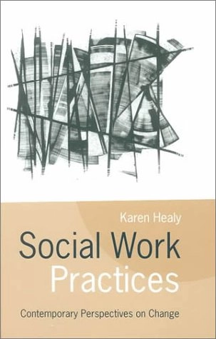 Social work practices : contemporary perspectives on change; Karen Healy; 2000