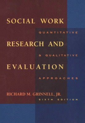 SOCIAL WORK RESEARCH AND EVALUATION; Jr. Grinnell; 2000