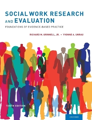 Social work research and evaluation : foundations of evidence-based practice; Richard M. Grinnell, Yvonne A. Unrau; 2014