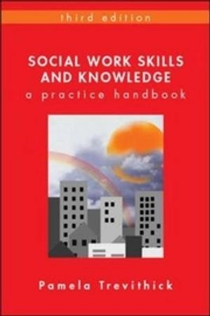 Social work skills and knowledge : a practice handbook; Pamela Trevithick; 2012