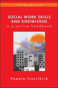 Social Work Skills and Knowledge: a Practice Handbook; Pamela Trevithick; 2011