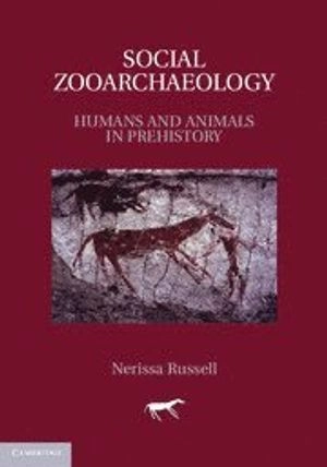 Social zooarchaeology : humans and animals in prehistory; Nerissa Russell; 2012