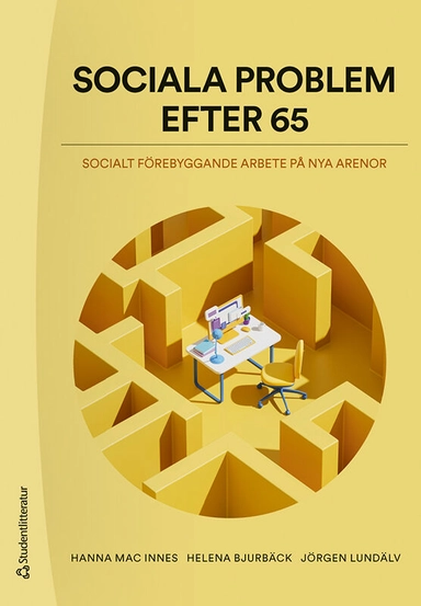 Sociala problem efter 65 : socialt förebyggande arbete på nya arenor; Hanna Mac Innes, Helena Bjurbäck, Jörgen Lundälv; 2024