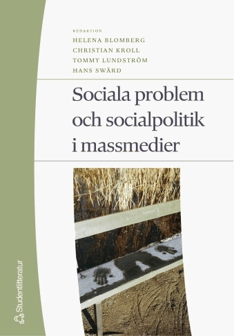 Sociala problem och socialpolitik i massmedier; Helena Blomberg-Kroll, Christian Kroll, Tommy Lundström, Hans Swärd, Gunvor Andersson, Ann-Helén Bay, Felipe Estrada Dörner, Håkan Jönson, Ester Pollack, Irene Roivainen, Jo Saglie, Line Vikkelsø Slot, Malin Åkerström; 2007