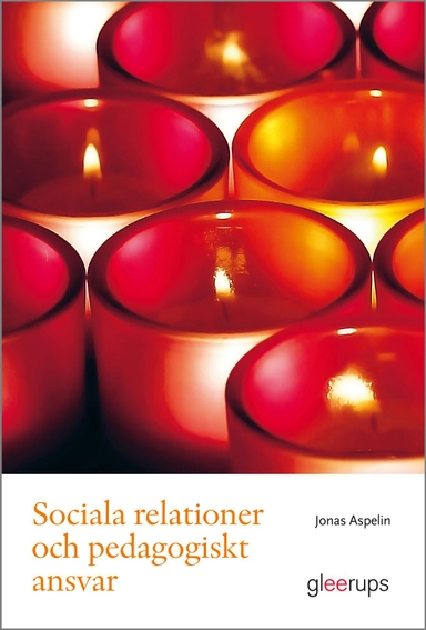 Sociala relationer och pedagogiskt ansvar; Jonas Aspelin; 2010