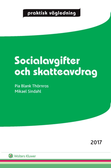 Socialavgifter och skatteavdrag : praktisk vägledning; Pia Blank Thörnroos, Mikael Sindahl; 2017