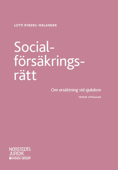 Socialförsäkringsrätt   : om ersättning vid sjukdom; Lotti Ryberg-Welander; 2018