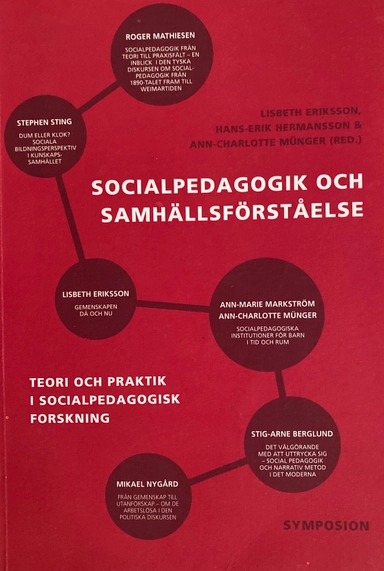 Socialpedagogik och samhällsförståelse : teori och praktik i socialpedagogi; Lisbeth Eriksson, Hans-Erik Hermansson, Ann-Charlotte Münger; 2004