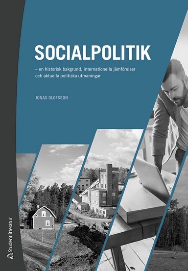 Socialpolitik : en historisk bakgrund, internationella jämförelser och aktuella politiska utmaningar; Jonas Olofsson; 2020