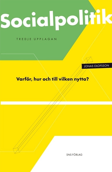 Socialpolitik : varför, hur och till vilken nytta?; Jonas Olofsson; 2011