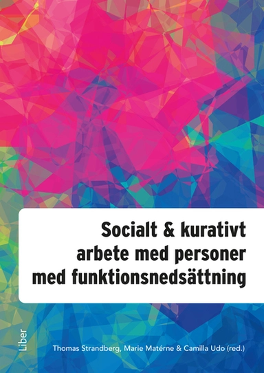 Socialt och kurativt arbete med personer med funktionsnedsättning; Thomas Strandberg, Marie Matérne, Camilla Udo; 2024