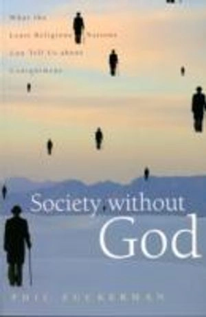 Society without God : what the least religious nations can tell us about contentment; Phil Zuckerman; 2008