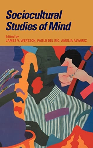 Sociocultural studies of mind; James V. Wertsch; 1995