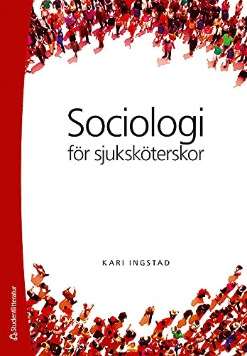 Sociologi för sjuksköterskor; Kari Ingstad; 2015