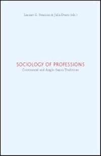 Sociology of professions : continental and Anglo-Saxon traditions; Lennart G. Svensson, Julia Evetts, David Sciulli, Thomas Brante, Anders Molander, Harald Grimen, Thomas Le Bianic; 2010