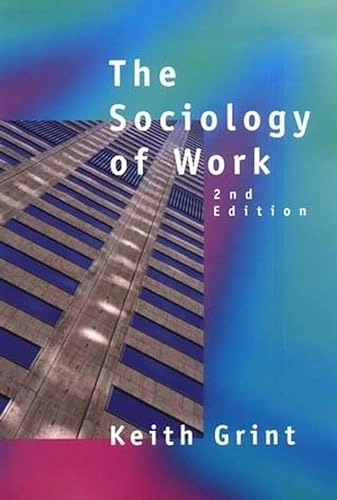 Sociology Of Work; Keith Grint; 1998