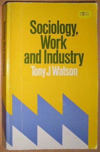 Sociology, work and industry; Tony J. Watson; 1980