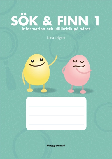 Sök & Finn 1 - elevbok : informationssökning och källkritik på nätet; Lena Leigert; 2018