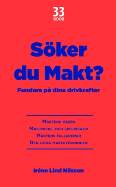 Söker du makt? : fundera på dina drivkrafter; Iréne Lind Nilsson; 2015