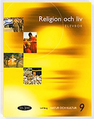 SOL 3000 Religion och liv 9 Elevbok; Leif Berg, Carin Edvardsson Rauner, Gunilla Rundblom, Ylva Yngwe, Maria Ramsby; 2003