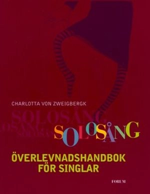 Solosång : Överlevnadshandbok för singlar; Charlotta von Zweigbergk; 2000