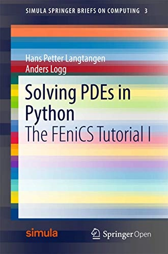 Solving PDEs in Python : the FEniCS tutorial I; Hans Petter Langtangen; 2016