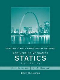 Solving Statics Problems in Mathcad by Brian Harper t/a Engineering Mechani; J. L. Meriam, L. Glenn Kraige; 2006