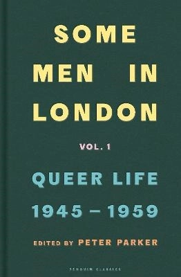 Some Men In London: Queer Life, 1945-1959; Peter Parker; 2024