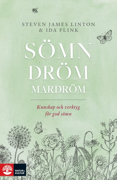 Sömn dröm mardröm : kunskap och verktyg för god sömn; Steven James Linton, Ida Flink; 2018