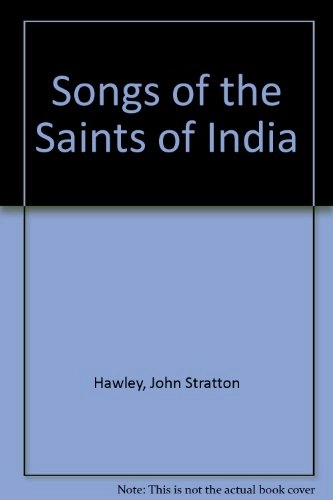 Songs of the saints of India; John Stratton Hawley, Mark Juergensmeyer; 1988