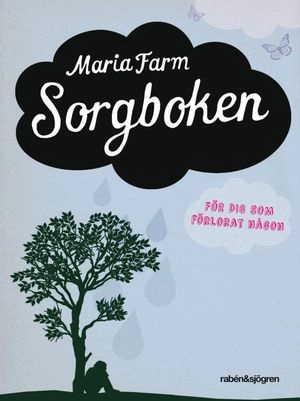 Sorgboken : för dig som förlorat någon; Maria Farm; 2012