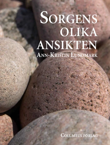 Sorgens olika ansikten; Ann-Kristin Lundmark; 2007