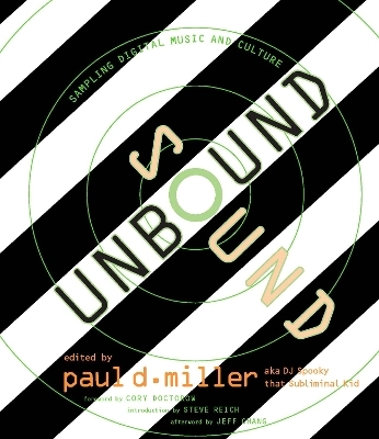 Sound unbound : sampling digital music and culture; Paul D. Miller; 2008