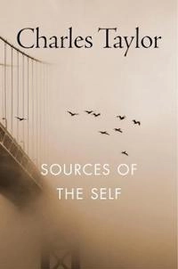 Sources of the self : the making of the modern identity; Charles Taylor; 1989